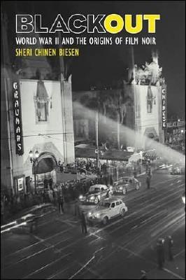 Blackout: World War II and the Origins of Film Noir - Biesen, Sheri Chinen