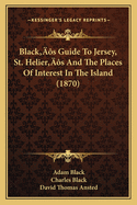 Black's Guide To Jersey, St. Helier's And The Places Of Interest In The Island (1870)