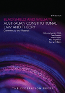 Blackshield and Williams Australian Constitutional Law and Theory: Commentary and Materials