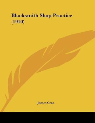 Blacksmith Shop Practice (1910) - Cran, James