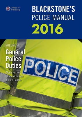 Blackstone's Police Manual: General Police Duties 2016 - Hutton, Glenn, and McKinnon, Gavin, and Connor, Paul