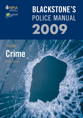 Blackstone's Police Manual Volume 1: Crime 2009 - Sampson, Fraser, and Connor, Paul