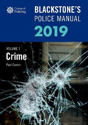 Blackstone's Police Manuals Volume 1: Crime 2019 - Connor, Paul