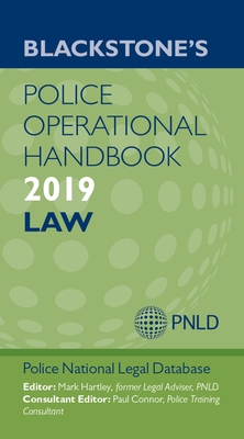 Blackstone's Police Operational Handbook 2019: Law - (PNLD), Police National Legal Database, and Hartley, Mark, and Connor, Paul