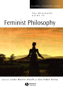 Blackwell Guide to Feminist Philosophy - Kittay, Eva Feder (Editor), and Alcoff, Linda Martn (Editor)