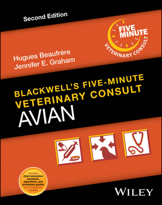 Blackwell's Five-Minute Veterinary Consult: Avian - Beaufrre, Hugues (Editor), and Graham, Jennifer E (Editor)