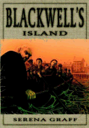 Blackwell's Island - Graff, Serena, and Daitch, Susan