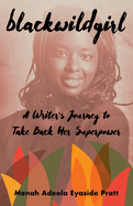 Blackwildgirl: A Writer's Journey to Take Back Her Superpower