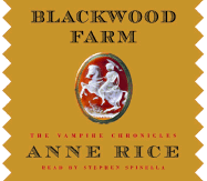 Blackwood Farm - Rice, Anne, Professor, and Spinella, Stephen (Read by)