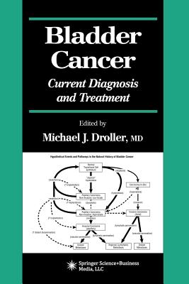 Bladder Cancer: Current Diagnosis and Treatment - Droller, Michael J. (Editor)