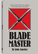 Blade Master: Advanced Survival Skills for the Knife
