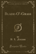 Blade-O'-Grass (Classic Reprint)