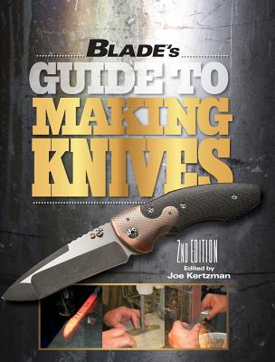 Blade's Guide to Making Knives - Kertzman, Joe (Editor)