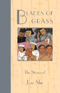 Blades of Grass: The Stories of Lao She - She, Lao, and Chen, Sarah Wei-Ming (Translated by), and Lyell, William A, Professor (Translated by)