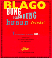 Blago Bungo Blago Bung Bosso Fataka! the First Texts of the German Dada
