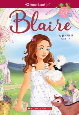 Blaire (American Girl: Girl of the Year 2019, Book 1): Volume 1 - Castle, Jennifer