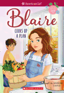 Blaire Cooks Up a Plan (American Girl: Girl of the Year 2019, Book 2): Volume 2