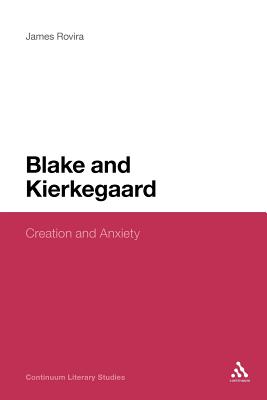 Blake and Kierkegaard: Creation and Anxiety - Rovira, James