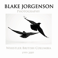 Blake Jorgenson Photography: Whistler British Columbia 1999-2009