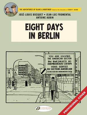 Blake & Mortimer Vol. 29: Eight Hours in Berlin - Bocquet, Jose-Luis, and Fromental, Jean-Luc