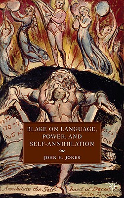 Blake on Language, Power, and Self-Annihilation - Jones, J