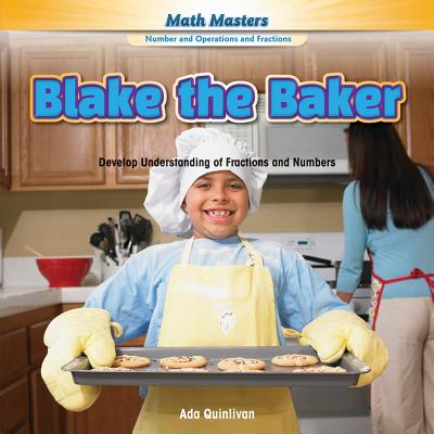 Blake the Baker: Develop Understanding of Fractions and Numbers - Quinlivan, Ada