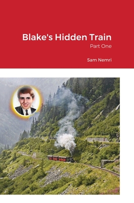 Blake's Hidden Train: Part One - Nemri, Sam