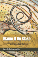 Blame It On Blake: a memoir of dead languages, gender vagrancy, Burroughs, Ginsberg, Corso & Carr