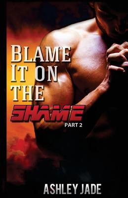 Blame It on the Shame (Part 2) - Jade, Ashley