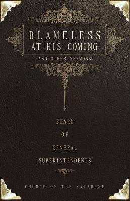 Blameless at His Coming and Other Sermons: By the Board of General Superintendents, Church of the Nazarene (2005-2009) - Beacon Hill Press