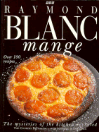Blanc Mange: Mysteries of the Kitchen Revealed - Blanc, Raymond