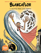 Blancaflor, the Hero with Secret Powers: A Folktale from Latin America: A Toon Graphic
