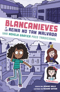 Blancanieves Y La Reina No Tan Malvada: Una Novela Grfica Poco Tradicional