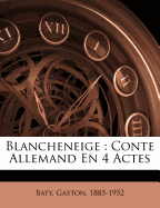 Blancheneige: Conte Allemand En 4 Actes