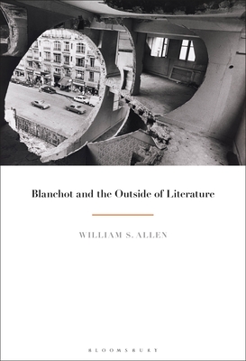 Blanchot and the Outside of Literature - Allen, William S