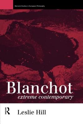 Blanchot: Extreme Contemporary - Hill, Leslie