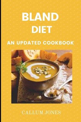 Bland Diet: An Updated Cookbook - Jones, Callum