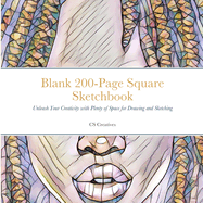 Blank 200-Page Square Sketchbook: Unleash Your Creativity with Plenty of Space for Drawing and Sketching