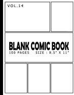 Blank Comic Book 100 Pages - Size 8.5 X 11 Volume 14: 100 Pages, for Beginner Artist, Drawing Your Own Comics, Make Your Own Comic Book, Comic Panel, Idea and Design Sketchbook