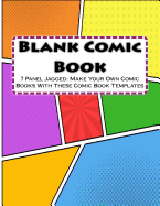 Blank Comic Book: 7 Panel Jagged: Make Your Own Comic Books with These Comic Book Tempates