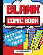 Blank Comic Book: Create Your Own Comic Strips, Art and Drawing