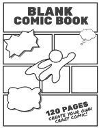 Blank Comic Book: Draw and Create Your Own Crazy Comics