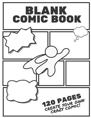 Blank Comic Book: Draw and Create Your Own Crazy Comics - Publishers, Blank