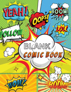 Blank Comic Book: Draw Your Own Comics, 120 Pages of Fun and Unique Templates, A Large 8.5" x 11" Notebook and Sketchbook for Kids and Adults to Unleash Creativity!