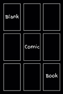 Blank Comic Book: Draw Your Own Comics, Comic Book Templates For Kids, 6" x 9", 110 pages