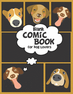 Blank COMIC BOOK for Dog Lovers: Journal Sketchbook to Draw and Write your own Stories/Cartoons