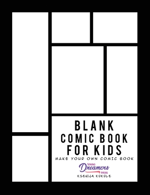 Blank Comic Book for Kids: Draw Your Own Comic Book, Make Your Own Comic Book, Sketch Book for Kids - Young Dreamers Press