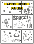Blank Comic Book for Kids: Hand Draw Space Rocket Create Your Own Comics Children Drawing Variety of Templates Layout Student Art Education 120 Pages Large Size 8.5x11 Inches