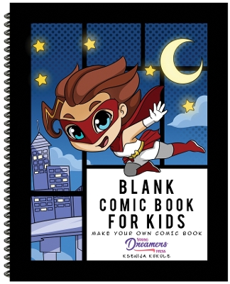 Blank Comic Book for Kids: Super Hero Notebook, Make Your Own Comic Book, Draw Your Own Comics - Press, Young Dreamers, and Kukule, Ksenija (Illustrator), and Crocs, Fairy (Illustrator)