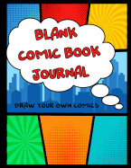 Blank Comic Book Journal: Draw Your Own Comics